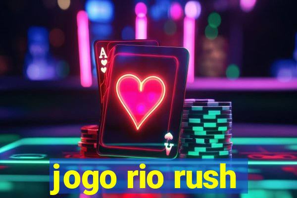 jogo rio rush